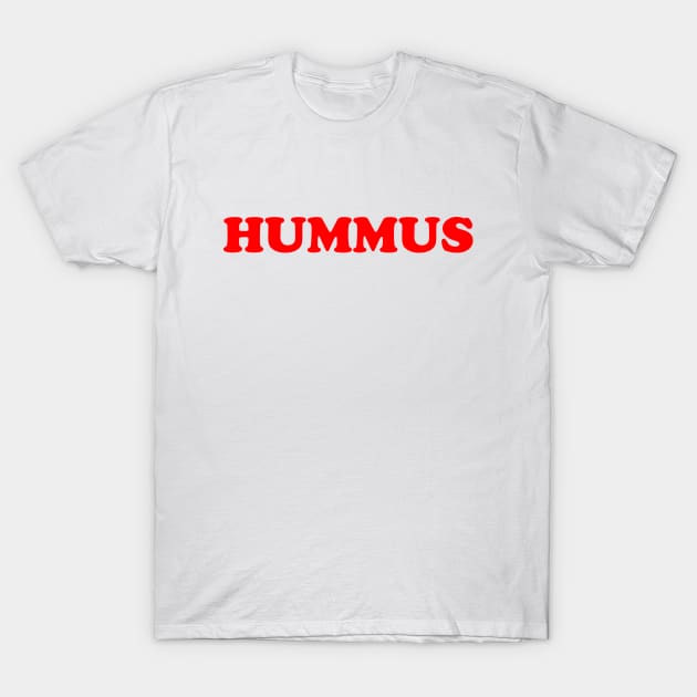 HUMMUS T-Shirt by HummusMemes